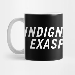 Indignant and Exasperated Mug